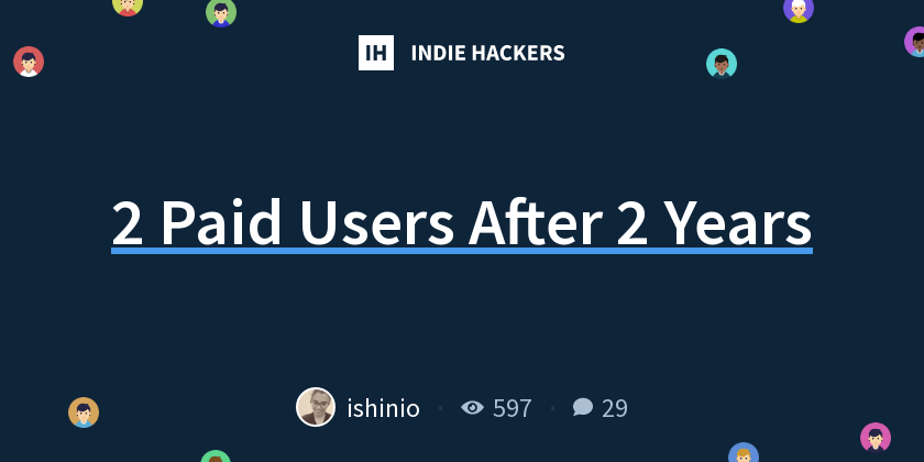 2 Paid Users After 2 Years - Indie Hackers