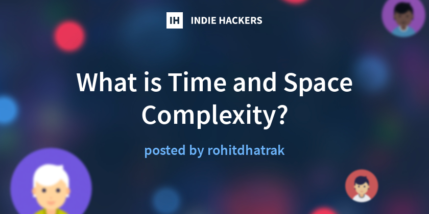 What is Time and Space Complexity? - Indie Hackers