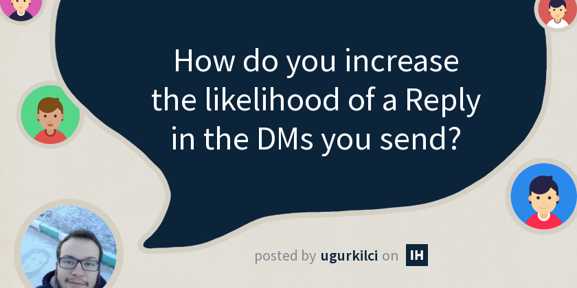 How do you increase the likelihood of a Reply in the DMs you send ...