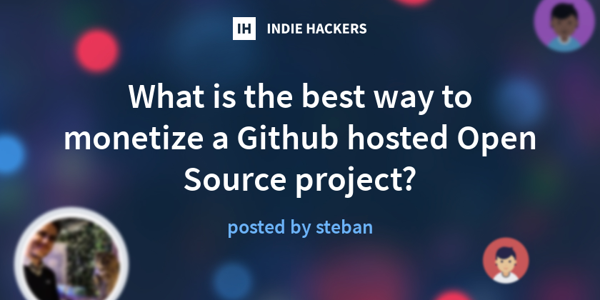 What is the best way to monetize a Github hosted Open Source project ...
