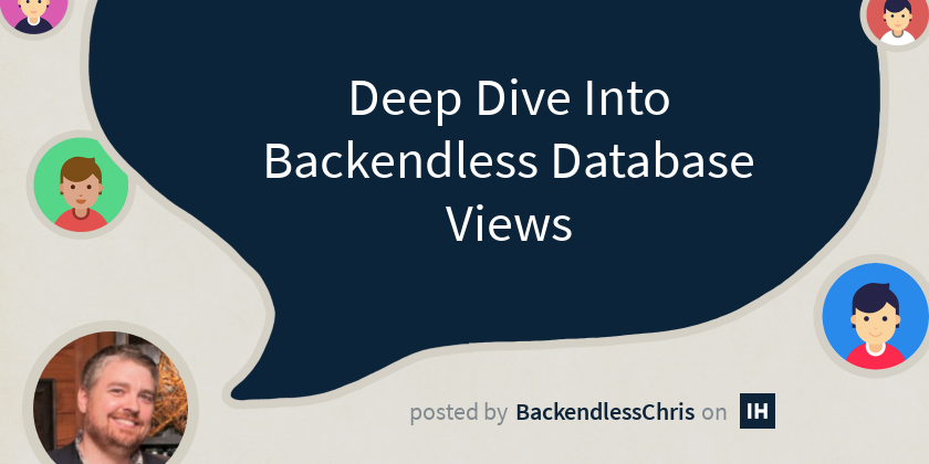 Deep Dive Into Backendless Database Views - Indie Hackers