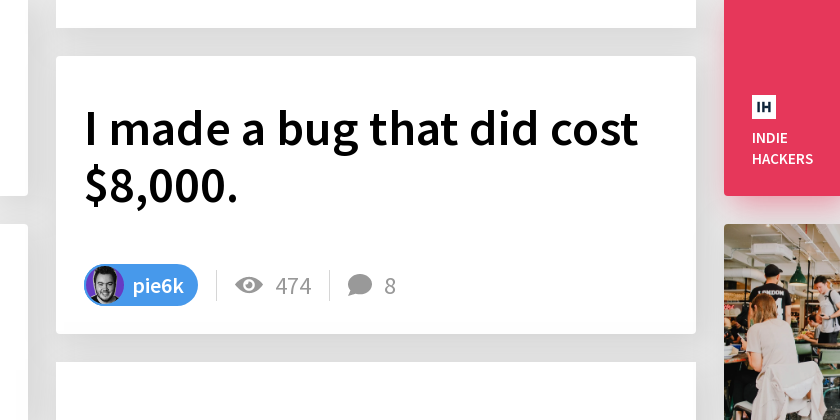 I made a bug that did cost $8,000. - Indie Hackers