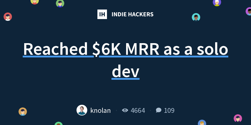 Reached $6K MRR as a solo dev - Indie Hackers