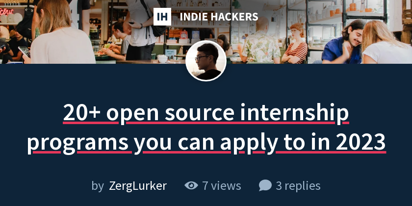 20+ open source internship programs you can apply to in 2023 - Indie ...
