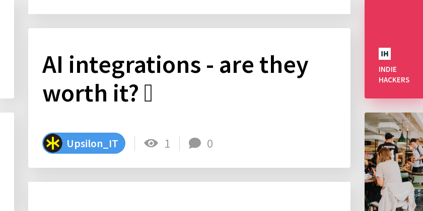 AI integrations - are they worth it? 🤖 - Indie Hackers