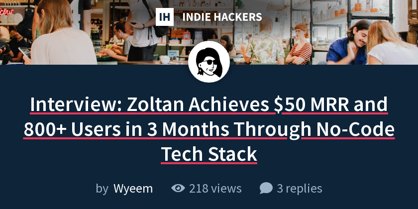 Interview: Zoltan Achieves $50 MRR and 800+ Users in 3 Months Through ...