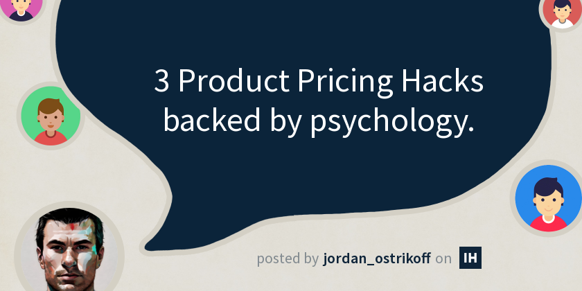 3 Product Pricing Hacks backed by psychology. - Indie Hackers