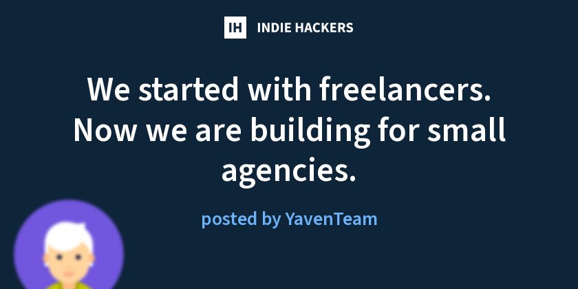 We started with freelancers. Now we are building for small agencies.
