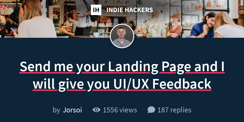 Send me your Landing Page and I will give you UI/UX Feedback - Indie ...
