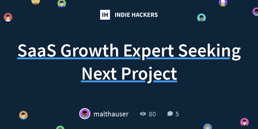 SaaS Growth Expert Seeking Next Project - Indie Hackers