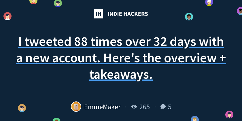 I tweeted 88 times over 32 days with a new account. Here's the overview + takeaways.