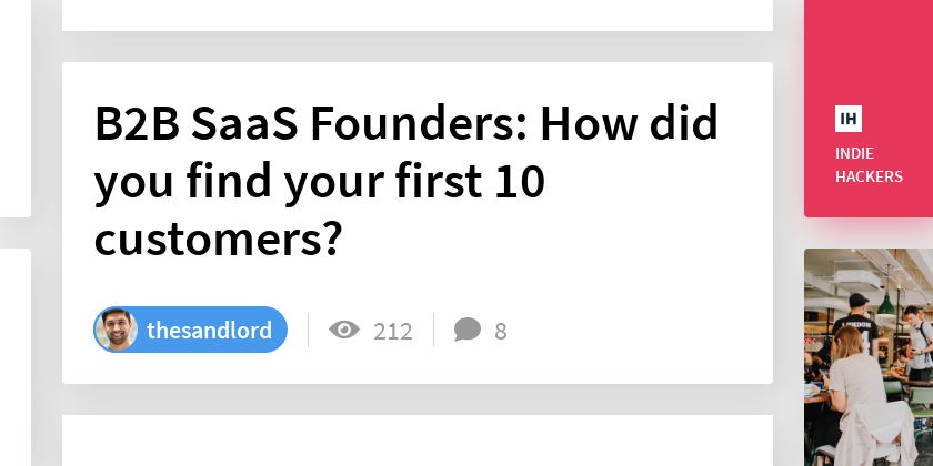 B2B SaaS Founders: How did you find your first 10 customers? - Indie ...