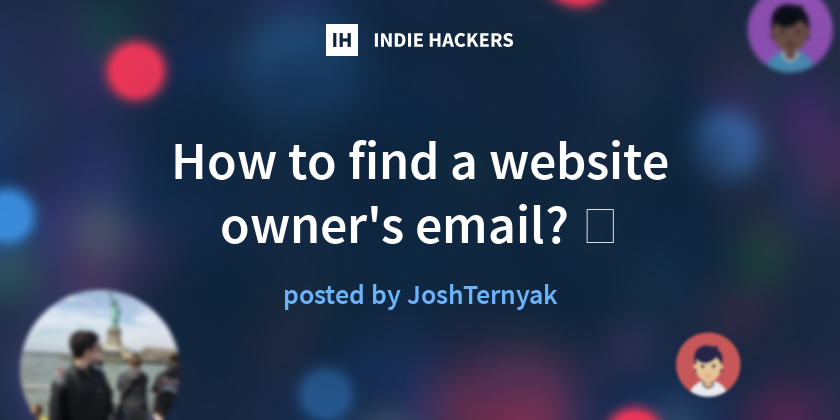 How to find a website owner's email? 🤔 - Indie Hackers