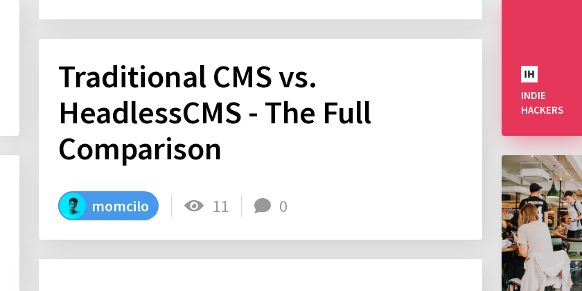 Traditional CMS vs. HeadlessCMS - The Full Comparison - Indie Hackers