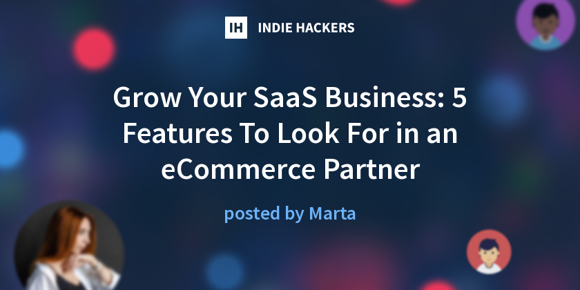 Grow Your SaaS Business: 5 Features To Look For in an eCommerce Partner ...