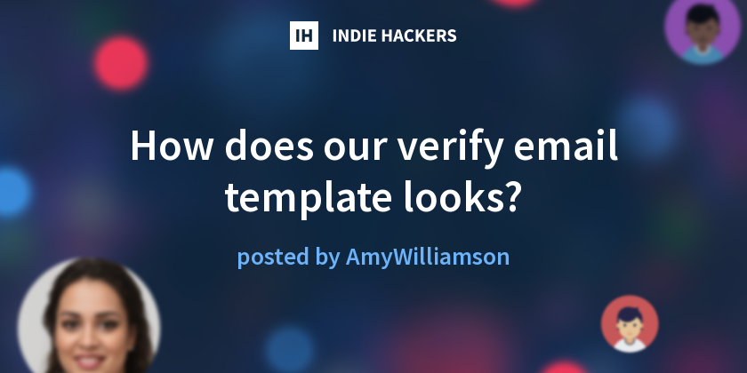 How does our verify email template looks? - Indie Hackers