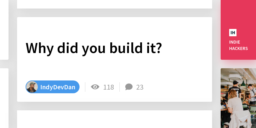 Why did you build it? - Indie Hackers