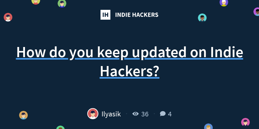 How do you keep updated on Indie Hackers? - Indie Hackers