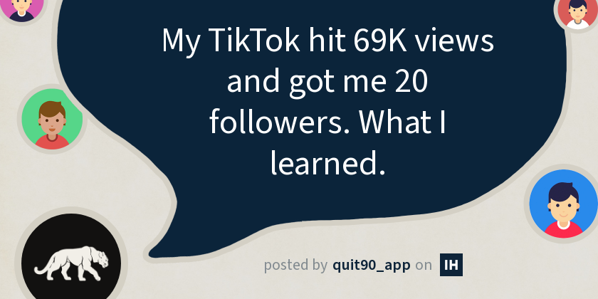 My TikTok hit 69K views and got me 20 followers. What I learned.