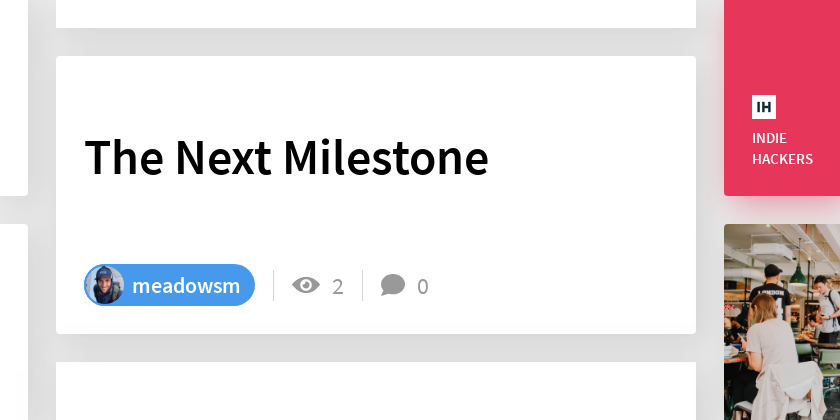 The Next Milestone - Indie Hackers