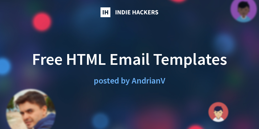 Free HTML Email Templates - Indie Hackers