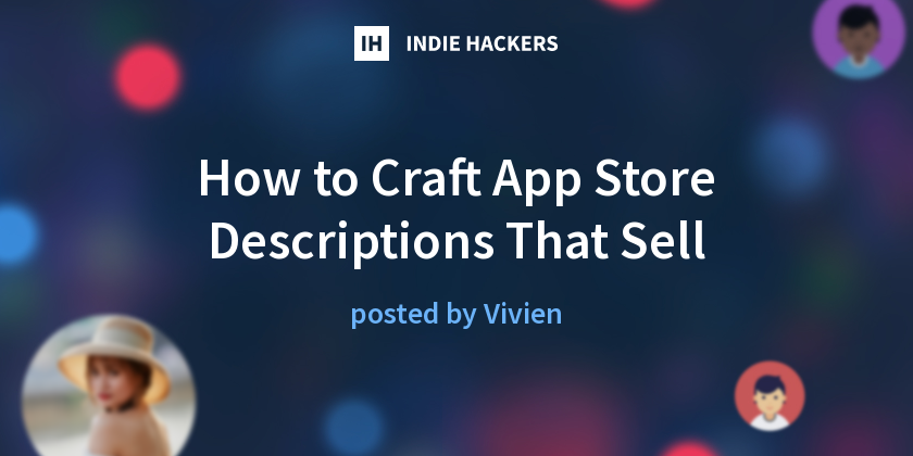 How to Craft App Store Descriptions That Sell - Indie Hackers