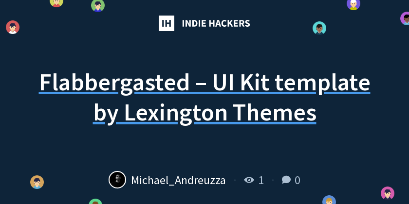 Flabbergasted – UI Kit template by Lexington Themes - Indie Hackers