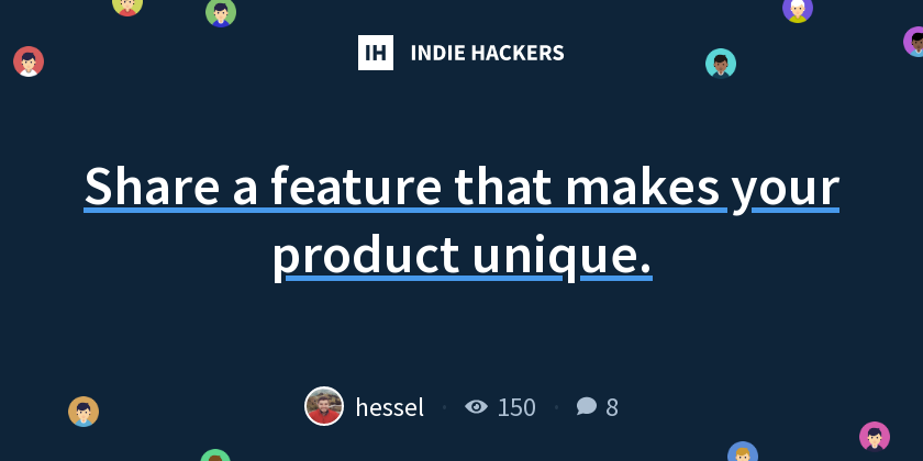 Share a feature that makes your product unique. - Indie Hackers