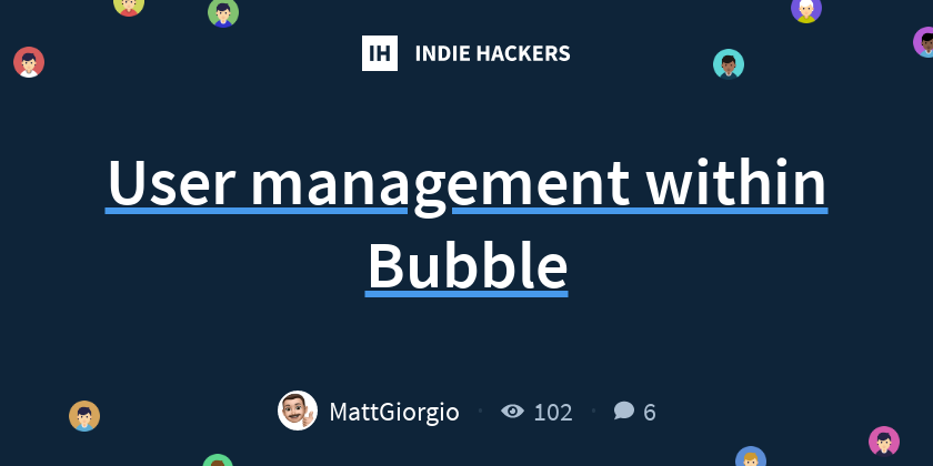 User management within Bubble - Indie Hackers