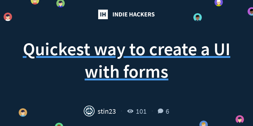 Quickest way to create a UI with forms - Indie Hackers