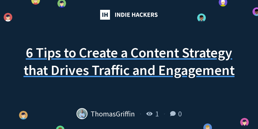 6 Tips to Create a Content Strategy that Drives Traffic and Engagement ...