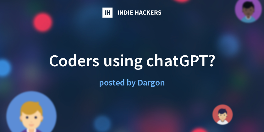 Coders using chatGPT? - Indie Hackers
