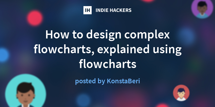 How to design complex flowcharts, explained using flowcharts