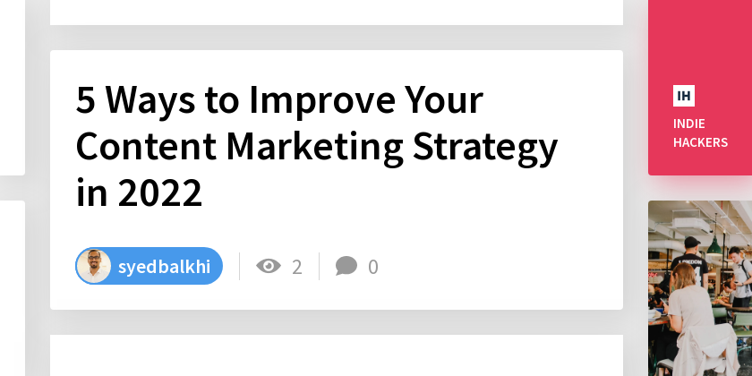 5 Ways to Improve Your Content Marketing Strategy in 2022 - Indie Hackers