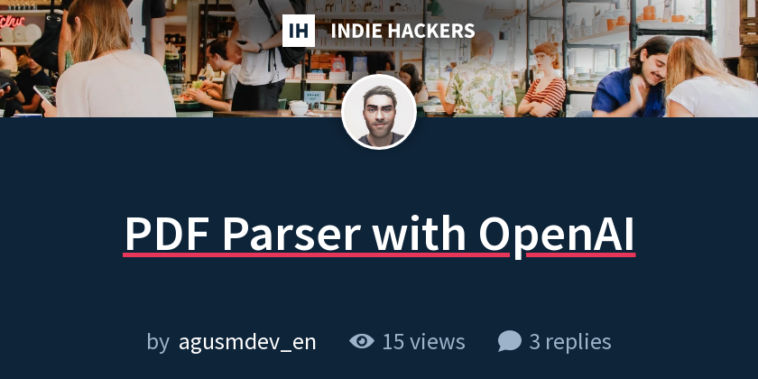 PDF Parser with OpenAI - Indie Hackers