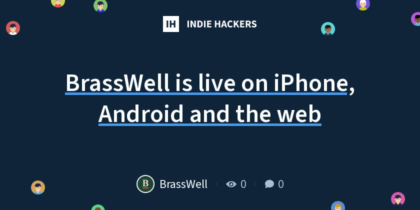 BrassWell is live on iPhone, Android and the web - Indie Hackers