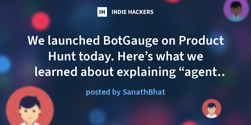We launched BotGauge on Product Hunt today. Here’s what we learned ...