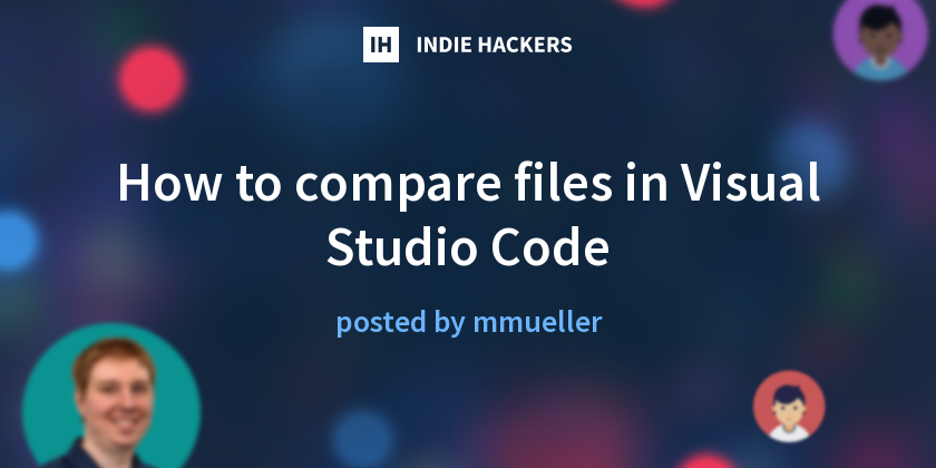 How to compare files in Visual Studio Code - Indie Hackers