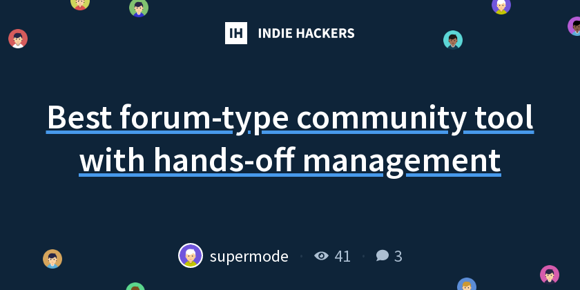 Best forum-type community tool with hands-off management - Indie Hackers