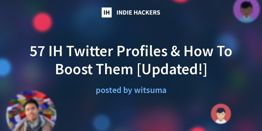 57 IH Twitter Profiles & How To Boost Them [Updated!] - Indie Hackers