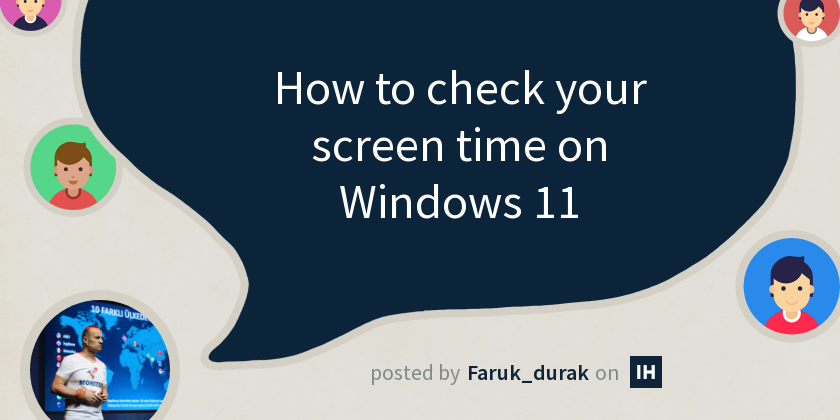 How to check your screen time on Windows 11 - Indie Hackers