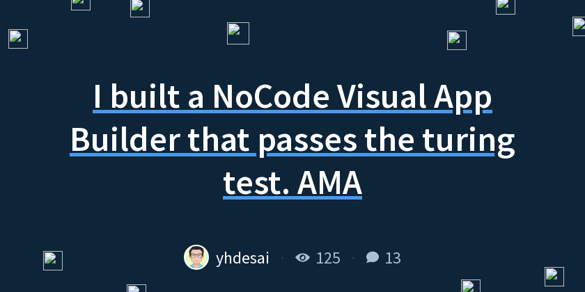 I built a NoCode Visual App Builder that passes the turing test. AMA ...