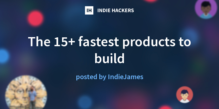 The 15+ fastest products to build