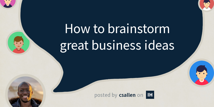 How to brainstorm great business ideas