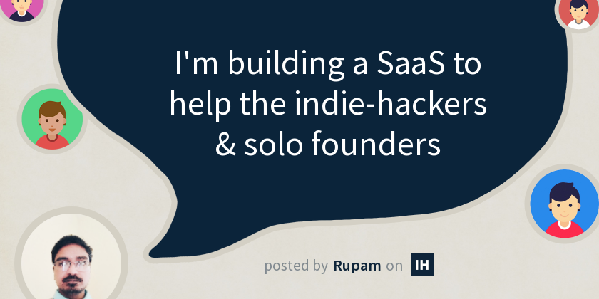 I'm building a SaaS to help the indie-hackers & solo founders - Indie ...