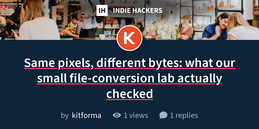 Same pixels, different bytes: what our small file-conversion lab actually checked