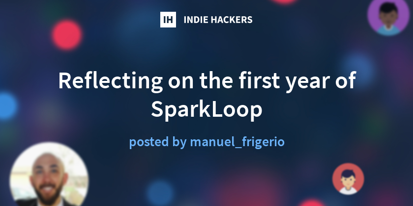 Reflecting on the first year of SparkLoop - Indie Hackers