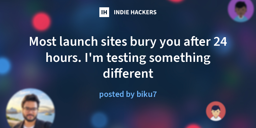 Most launch sites bury you after 24 hours. I'm testing something different