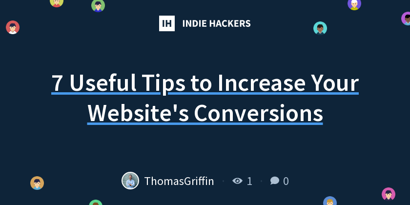 7 Useful Tips to Increase Your Website's Conversions - Indie Hackers