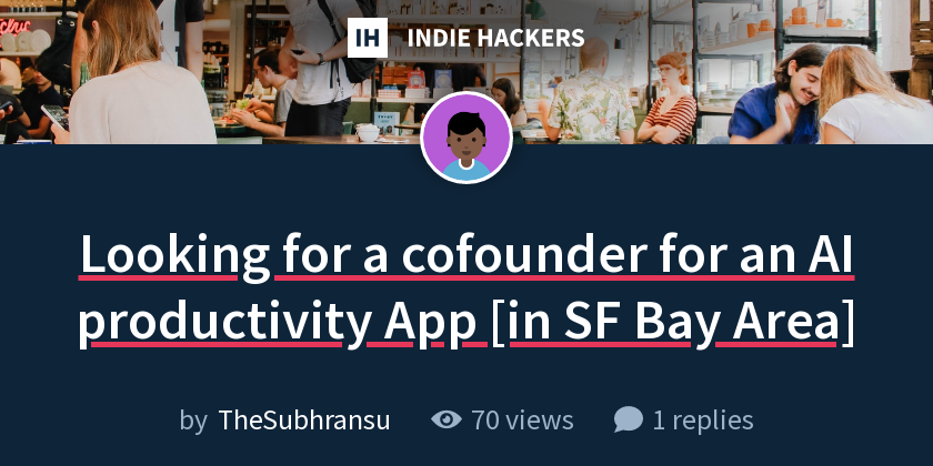 Looking for a cofounder for an AI productivity App [in SF Bay Area ...